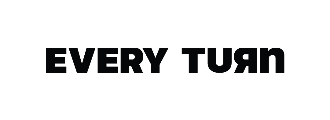 Every Turn